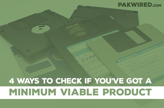 4 Ways to Check if You’ve Got a Minimum Viable Product