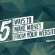 5 Ways to Make Money From Your Website or Blog