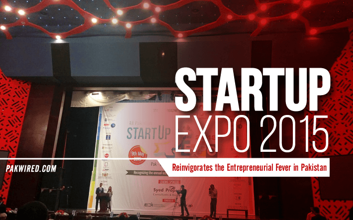 Startup Expo 2015 reinvigorates the Entrepreneurial Fever in Pakistan
