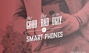 The GOOD, the BAD and the UGLY of Smart Phones