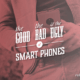 The GOOD, the BAD and the UGLY of Smart Phones