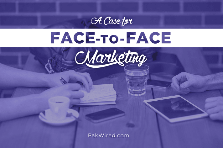 A Case for Face-to-Face Marketing