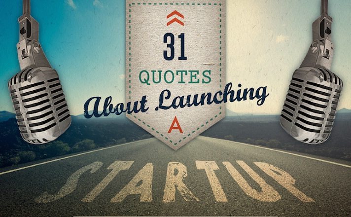 31 Quotes About Launching a Startup