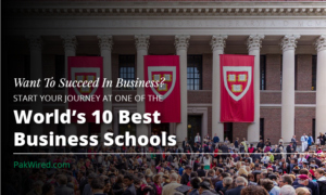 Want To Succeed In Business? Start Your Journey At One Of The World’s 10 Best Business Schools