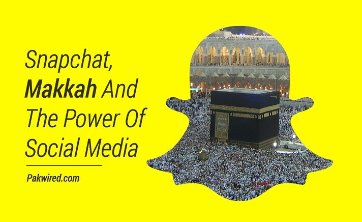 Snapchat, Makkah And The Power Of Social Media