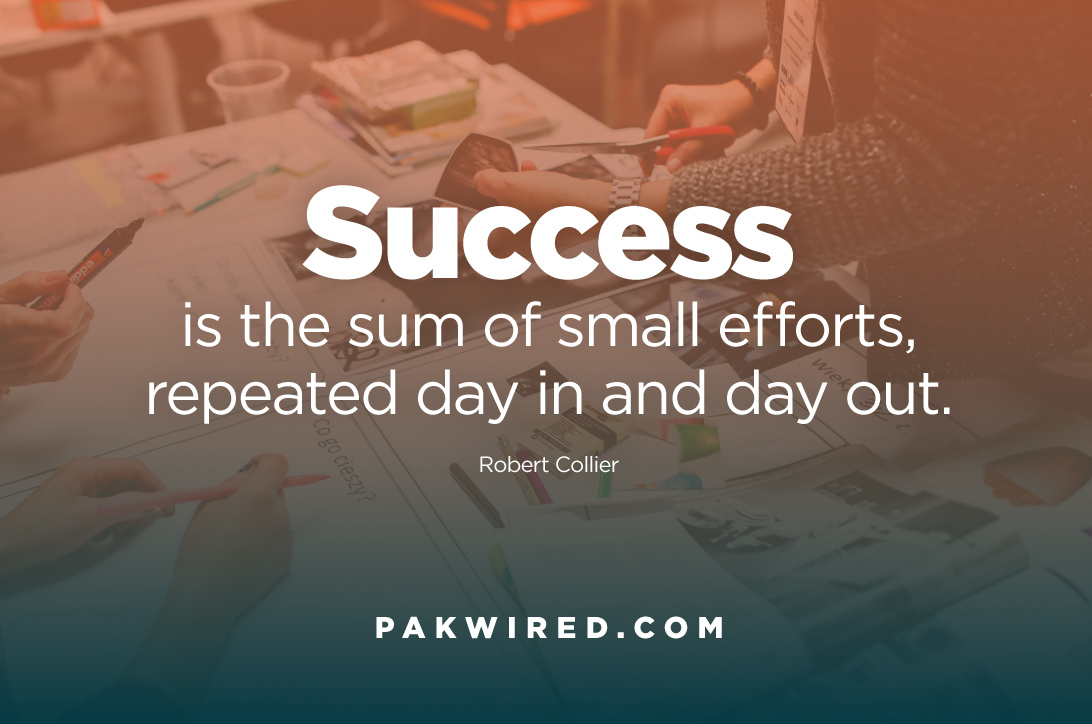 Success is the sum of small efforts, repeated day in and day out.