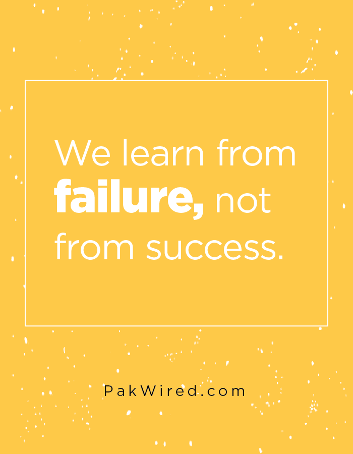 We learn from failure, not from success.